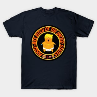 Donald J. Trump | Pussy-Ass Bitch of The United States T-Shirt